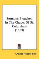 Sermons Preached In The Chapel Of St. Columba's 1437056482 Book Cover