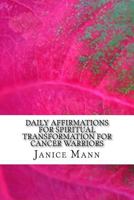 Daily Affirmations for Spiritual Transformation for Cancer Warriors: Cancer Warriors! 1981710248 Book Cover