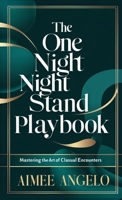 The One Night Stand Playbook: Mastering the Art of Casual Encounters B0DRPV5DYR Book Cover