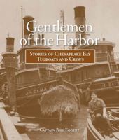 Gentlemen of the Harbor: Stories of Chesapeake Bay Tugboats and Crews 0615776329 Book Cover