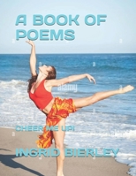 A BOOK OF POEMS: CHEER ME UP! B0FPMJ5R4V Book Cover