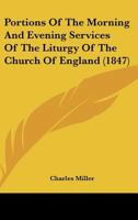 Portions of the Morning and Evening Services of the Liturgy of the Church of England, Catechetically Explained 1437025668 Book Cover