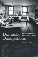 Domestic Occupations: Spatial Rhetorics and Women’s Work 0809337169 Book Cover