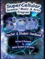 Super Cellular Science Music & Arts Program: The Official Teacher & Students Handbook! 1977871801 Book Cover
