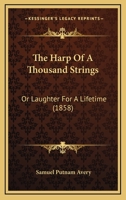 The Harp of a Thousand Strings: Or Laughter for a Lifetime (Classic Reprint) 112088795X Book Cover