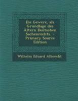 Die Gewere, ALS Grundlage Des �ltern Deutschen Sachenrechts. 1247739597 Book Cover