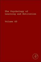 Psychology of Learning and Motivation, Volume 60 0128000902 Book Cover