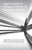 Cognitive Behavior Therapy of DSM-IV-TR Personality Disorders: Highly Effective Interventions for the Most Common Personality Disorders 0415950759 Book Cover