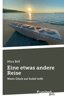 Eine etwas andere Reise: Wenn Glück auf Zufall trifft (German Edition) 3710331382 Book Cover