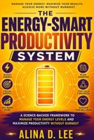 The Energy-Smart Productivity System: A Capacity-Based Method for Getting Important Work Done Without Running Yourself Down B0H7LCQGFR Book Cover