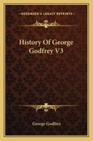History Of George Godfrey V3 1163101222 Book Cover