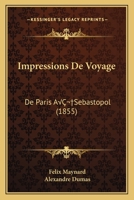 Impressions De Voyage: De Paris A Sebastopol (1855) 1142367886 Book Cover