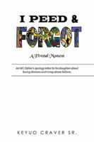 I Peed & Forgot: An NFL father's apology letter to his daughter about facing demons and rising above failures. 1524551783 Book Cover