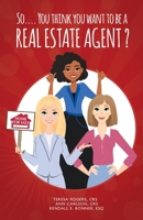 So… You Think You Want to Be a Real Estate Agent? 1543963978 Book Cover