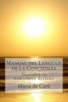Manual del Lenguaje de la Conciencia: Descubre Tu Hemisferio Derecho 1518879780 Book Cover