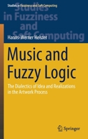 Music and Fuzzy Logic: The Dialectics of Idea and Realizations in the Artwork Process 3662629054 Book Cover