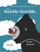 The Gentle Gorilla: The Fruit of the Spirit Collection - Book 8 1940359953 Book Cover