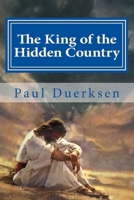 The King of the Hidden Country: Collected Poems for Various Occasions 1717499155 Book Cover