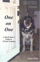 One on One: A Dog Trainer's Guide to Private Training 0966772652 Book Cover