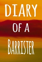 Diary of a Barrister: The perfect gift for the barrister in your life - 119 page lined journal! 1693964783 Book Cover