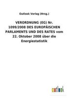 VERORDNUNG (EG) Nr. 1099/2008 DES EUROPÄISCHEN PARLAMENTS UND DES RATES vom 22. Oktober 2008 über die Energiestatistik 373405690X Book Cover
