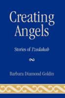 Creating Angels: Stories of Tzedakah 1568215312 Book Cover