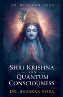 Shri Krishna and Quantum Consciousness B0GVGMZCS1 Book Cover
