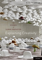 Explaining Creativity: The Science of Human Innovation 0195304454 Book Cover