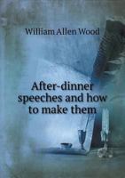After-Dinner Speeches and How to Make Them 1016774095 Book Cover