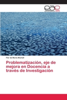 Problematización, eje de mejora en Docencia a través de Investigación 620225386X Book Cover