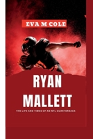 RYAN MALLETT: The Life and Times of an NFL Quarterback B0C9S7P2XN Book Cover