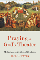 Praying in God's Theater 1625641931 Book Cover