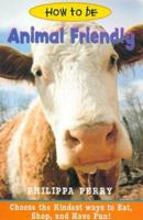 How to Be Animal Friendly 0613148436 Book Cover