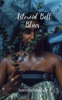Asteroid Belt Blues 1805679783 Book Cover