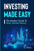Investing Made Easy: The Modern Guide To Stock Market Literacy B093RPTFDC Book Cover