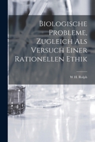 Biologische Probleme: Zugleich Als Versuch Einer Rationellen Ethik (1882) 1017970076 Book Cover