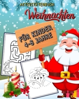 Aktivitätenbuch Weihnachten: Für Kinder 4-8 Jahre: Nikolaus geschenke kinder/ Rentier, Weihnachtsmann ,Frohe ... Santa / Labyrinthe, Punkt zu Punkt, Färbung! B08PJJS3LR Book Cover