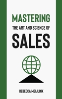 Mastering the Art and Science of Sales 1068625805 Book Cover