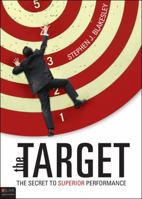 The Target: The Secret to Superior Performance 1616630299 Book Cover