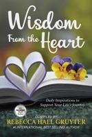 Wisdom from the Heart: Daily Inspirations to Support Your Life's Journey 1737404168 Book Cover