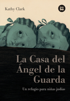 La Casa del Ángel de la Guarda: Un refugio para niñas judías 8483431270 Book Cover