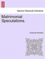 Matrimonial Speculations. 1241194726 Book Cover