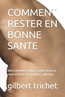Comment Rester en Bonne Sante : Bien S'Alimenter, Bouger, Garder le Moral 1790555353 Book Cover