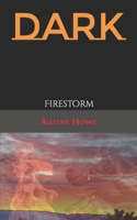 Dark: Firestorm 0578987546 Book Cover