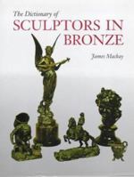 The Dictionary of Sculptors in Bronze 1851491104 Book Cover