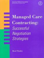 Managed Care Contracting: Successful Negotiation Strategies 157947005X Book Cover