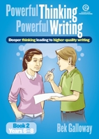 Powerful Thinking, Powerful Writing Book 2 Years 5-8: Deeper thinking leading to higher quality writing 1927190525 Book Cover