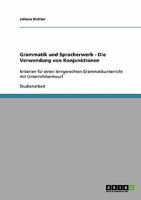 Grammatik und Spracherwerb - Die Verwendung von Konjunktionen: Kriterien f�r einen lerngerechten Grammatikunterricht mit Unterrichtsentwurf 3638723968 Book Cover