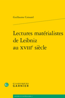 Lectures Materialistes de Leibniz Au Xviiie Siecle 2406157849 Book Cover