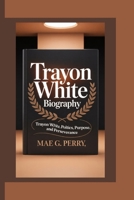 TRAYON WHITE: Trayon White: Politics, Purpose, and Perseverance. B0FQJVZGGJ Book Cover
